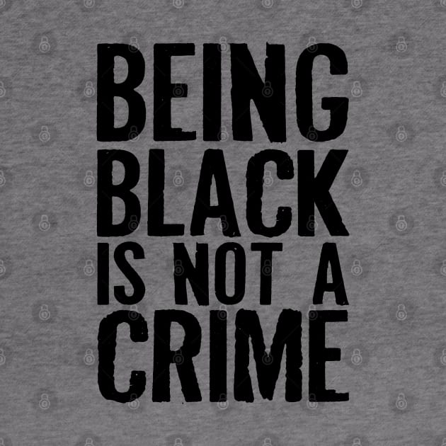 Being Black Is Not A Crime by CF.LAB.DESIGN